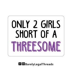 2 SHORT OF A THREESOME STICKER